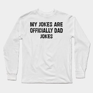 Cool Funny My Jokes Are Officially Dad Jokes Long Sleeve T-Shirt